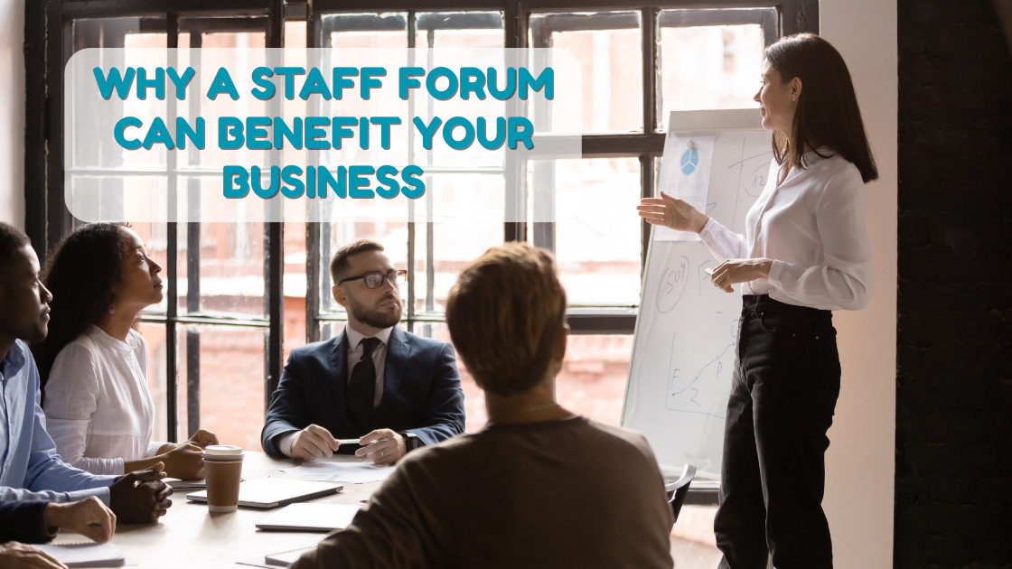 Why A Staff Forum Can Benefit Your Business