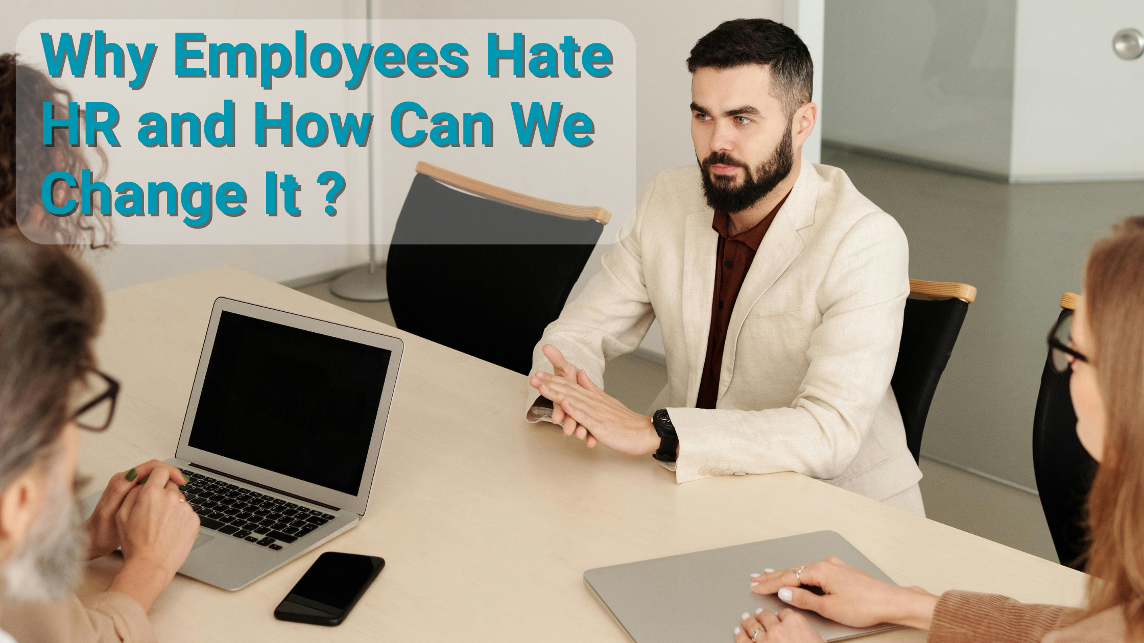 Why Employees Hate HR & How Can We Change It?